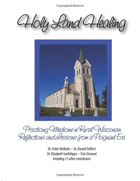 Holy Land Healing: Practicing Medicine in Rural Wisconsin Reflections and Lessons from a Poignant Era - 1411