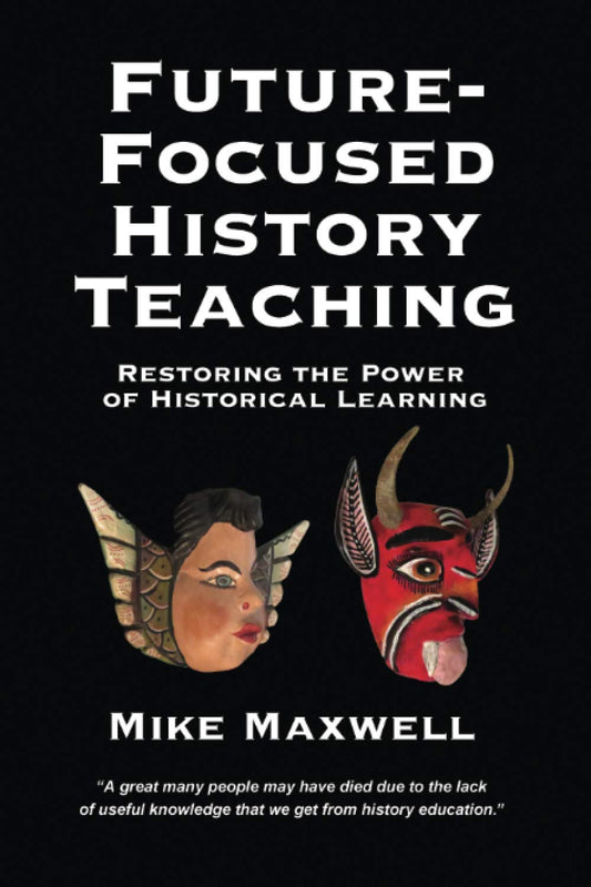 Future-Focused History Teaching: Restoring the Power of Historical Learning - 670