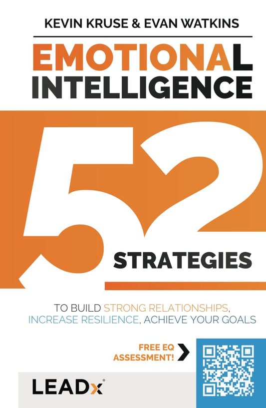 Emotional Intelligence (A LEADx Guide): 52 Strategies to Build Strong Relationships, Increase Resilience, and Achieve Your Goals