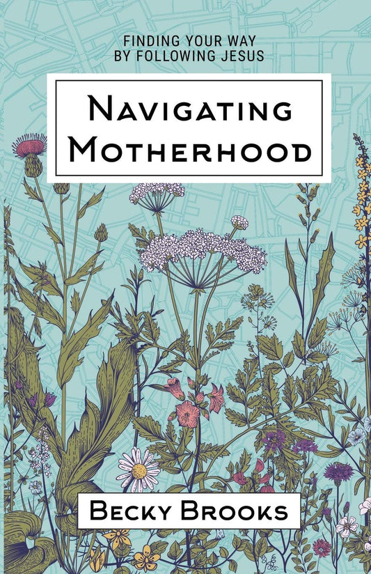 Navigating Motherhood: Finding Your Way by Following Jesus - 731