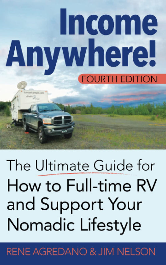 Income Anywhere!: The Ultimate Guide for How to Full-time RV and Support Your Nomadic Lifestyle - 7878