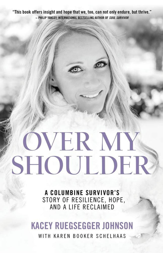 Over My Shoulder: A Columbine Survivor's Story of Resilience, Hope, and a Life Reclaimed