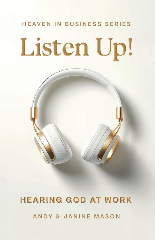 Listen Up!: Hearing God at Work (HEAVEN IN BUSINESS SERIES)