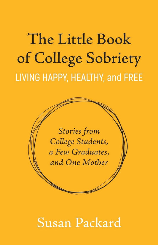 The Little Book of College Sobriety: Living Happy, Healthy, and Free - 2854