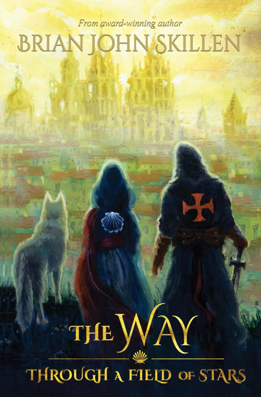 The Way: Through a Field of Stars (A historical fantasy set on the Camino de Santiago) (Camino de Santiago Book Series)