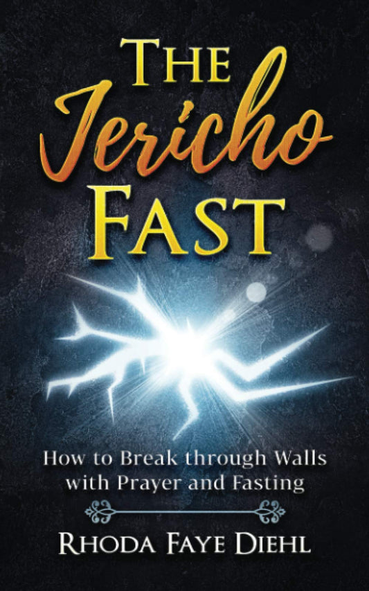 The Jericho Fast: How to Break through Walls with Prayer and Fasting - 7070