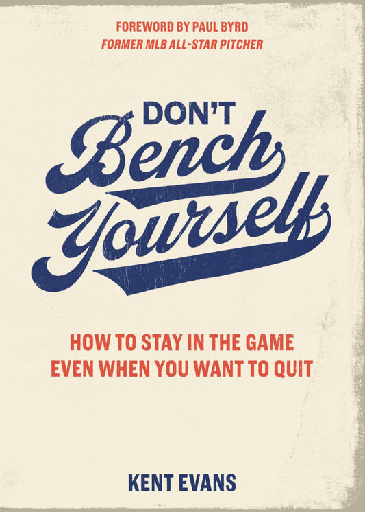 Don't Bench Yourself: How to Stay in the Game Even When You Want to Quit - 3947