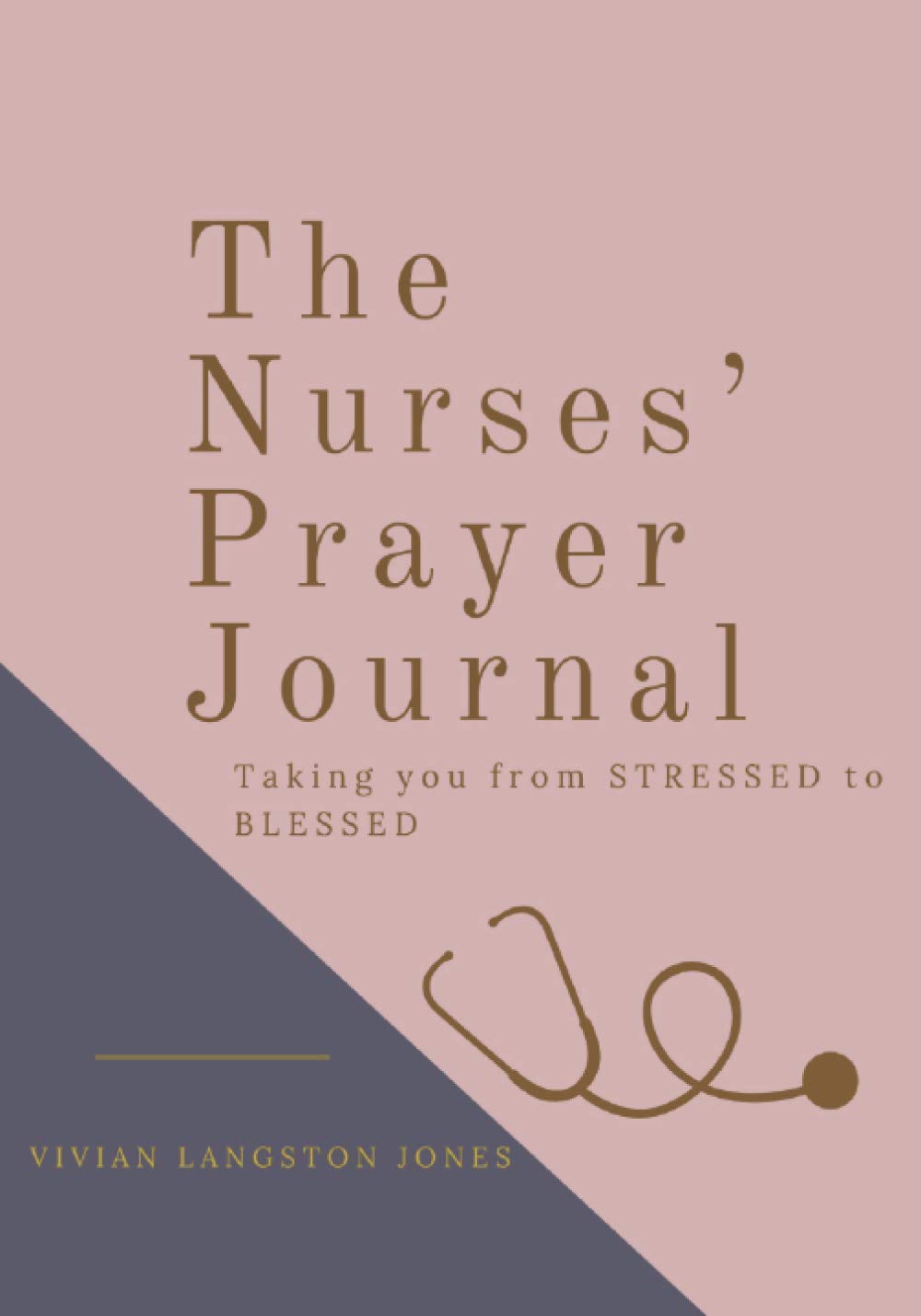 The Nurses' Prayer Journal: Taking you from Stressed to Blessed - 9107