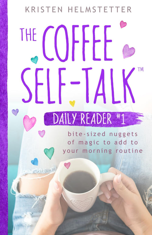 The Coffee Self-Talk Daily Reader #1: Bite-Sized Nuggets of Magic to Add to Your Morning Routine (The Coffee Self-Talk Daily Readers) - 7245