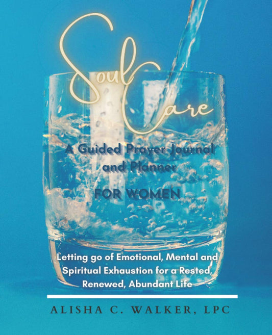 Soul Care: A Guided Prayer Journal and Planner for Women: Letting Go of Emotional, Mental, and Spiritual Exhaustion for a Rested, Renewed, Abundant Life - 5240