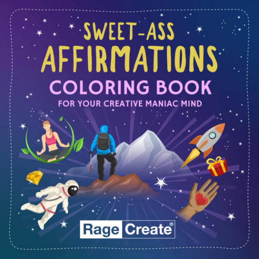 Sweet-Ass Affirmations Coloring Book: 60 Deep, Funny, and Uncensored Coloring Affirmations for Women and Men - Great for Motivation, Relaxation, ... Mindfulness (for Oracle and Tarot Lovers too)