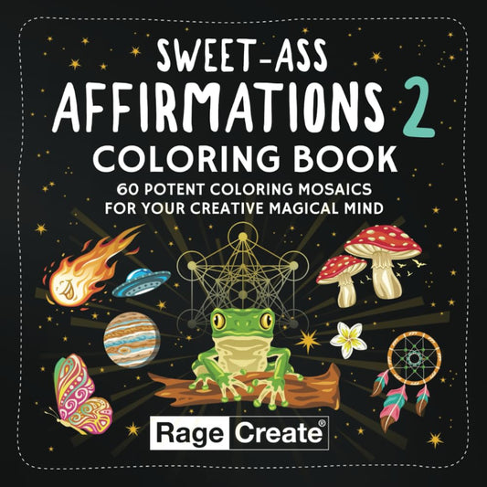 Sweet-Ass Affirmations 2 Coloring Book: 60 Potent Coloring Mosaics for Your Creative Magical Mind