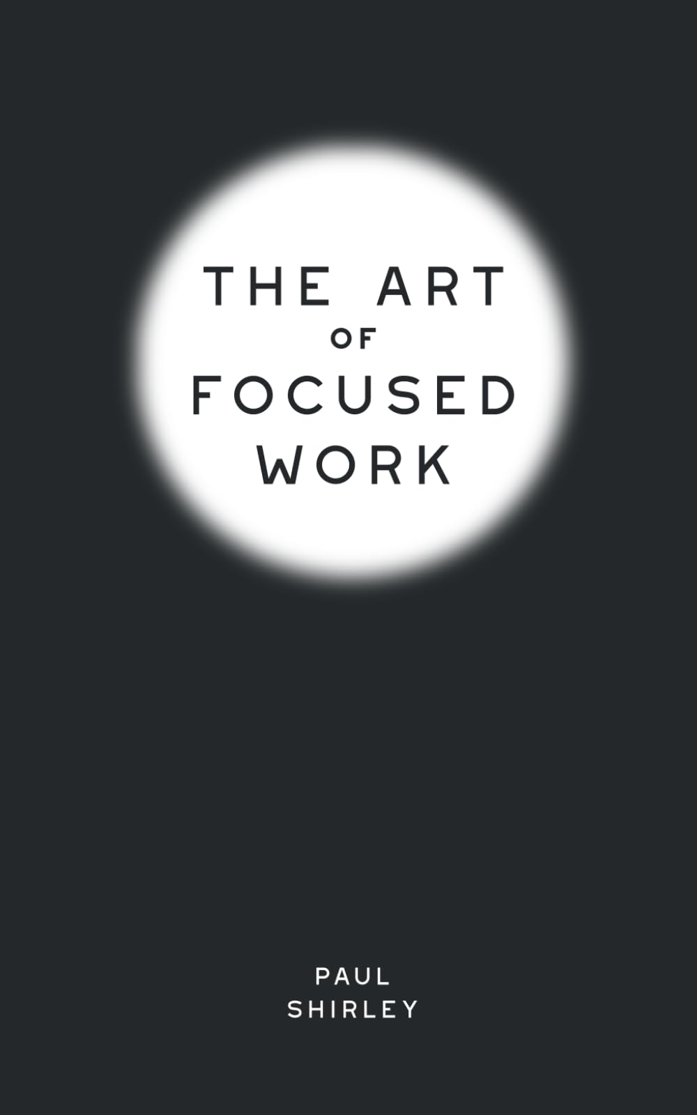 The Art of Focused Work