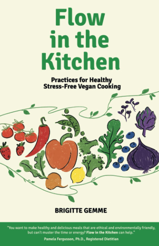 Flow in the Kitchen: Practices for Healthy Stress-Free Vegan Cooking