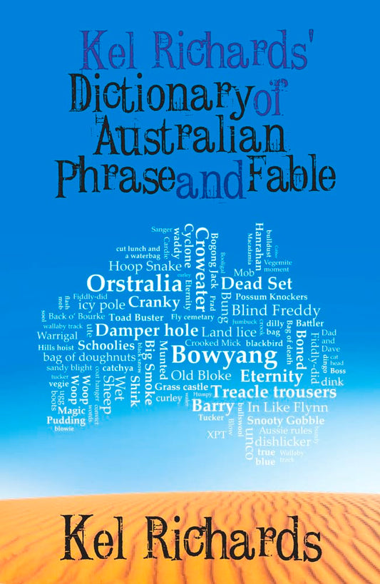 Kel Richards' Dictionary of Australian Phrase and Fable