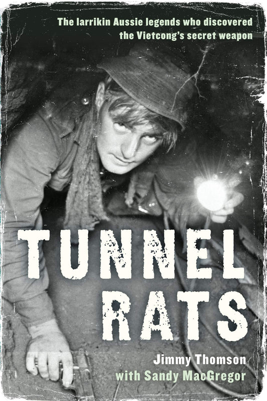 Tunnel Rats: The Larrikin Aussie Legends Who Discovered the Vietcong's Secret Weapon