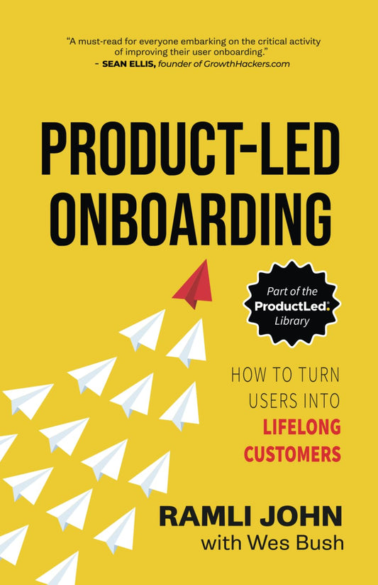 Product-Led Onboarding: How to Turn New Users Into Lifelong Customers (ProductLed Library) - 8803