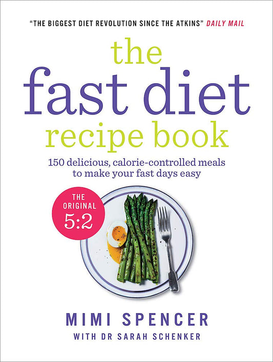 The Fast Diet Recipe Book (The official 5:2 diet): 150 Delicious, Calorie-Controlled Meals to Make Your Fast Days Easy - 4474