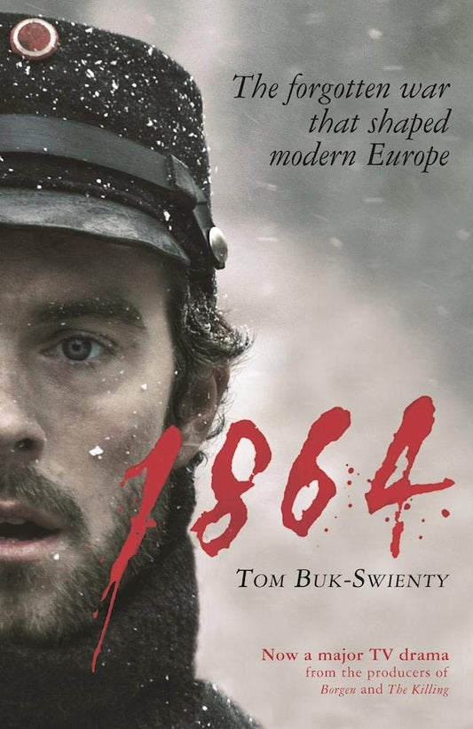 1864: The Forgotten War That Shaped Modern Europe - 8456