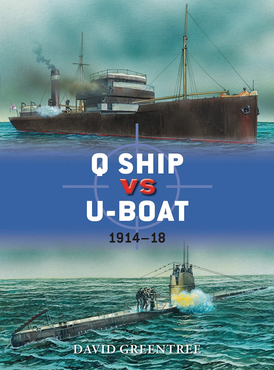 Q Ship vs U-Boat: 1914–18 (Duel, 57)