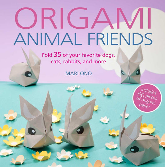 Origami Animal Friends: Fold 35 of your favorite dogs, cats, rabbits, and more