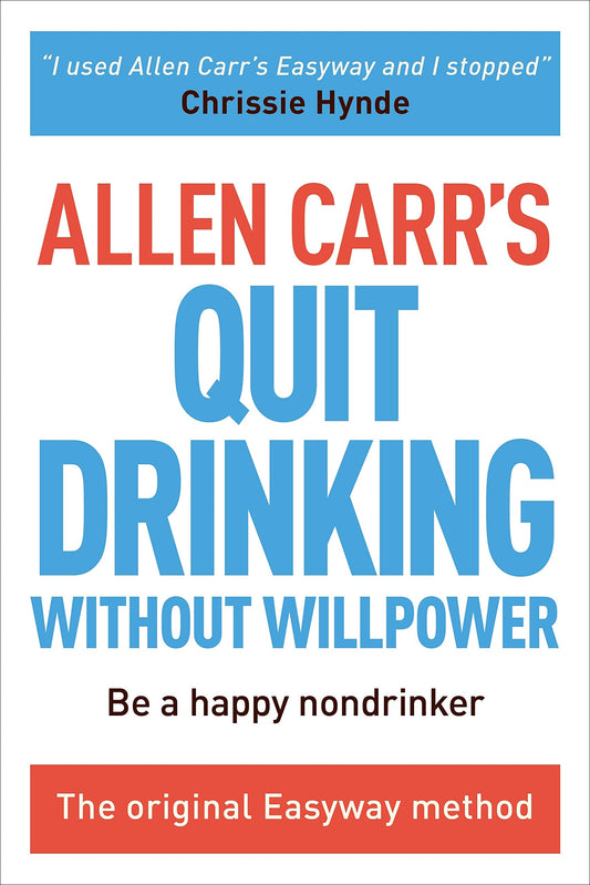 Allen Carr's Quit Drinking Without Willpower: Be a happy nondrinker (Allen Carr's Easyway, 2) - 9445