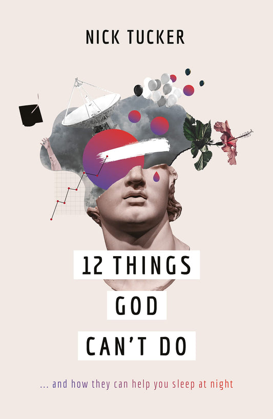 12 Things God Can't Do: ...and How They Can Help You Sleep at Night (A Christian book on God’s greatness that helps you to trust him, grow in faith and live confidently.) - 5930