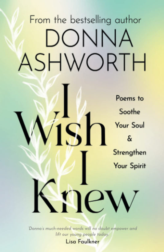 I Wish I Knew: Poems to Soothe Your Soul & Strengthen Your Spirit - 4682