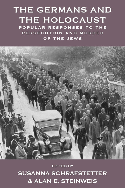 The Germans and the Holocaust: Popular Responses to the Persecution and Murder of the Jews (Vermont Studies on Nazi Germany and the Holocaust, 6) - 3968