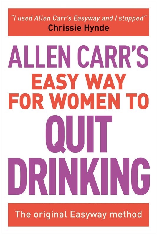Allen Carr's Easy Way for Women to Quit Drinking: The original Easyway method (Allen Carr's Easyway, 7) - 5564