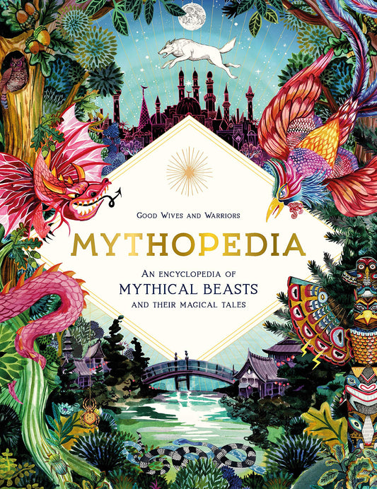 Mythopedia: An Encyclopedia of Mythical Beasts and Their Magical Tales - 3763