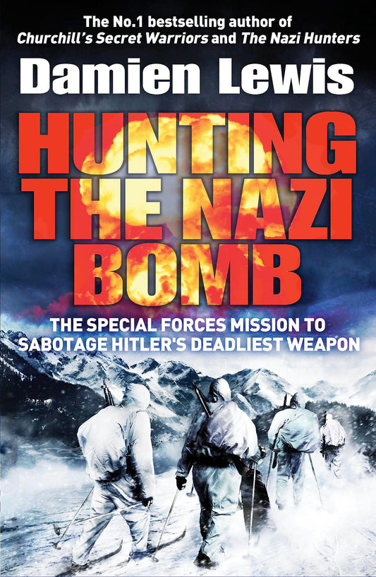 Hunting the Nazi Bomb: The Special Forces Mission to Sabotage Hitler's Deadliest Weapon - 5718
