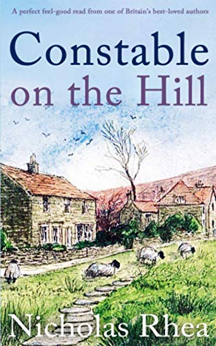 CONSTABLE ON THE HILL a perfect feel-good read from one of Britain's best-loved authors (Constable Nick Mystery)