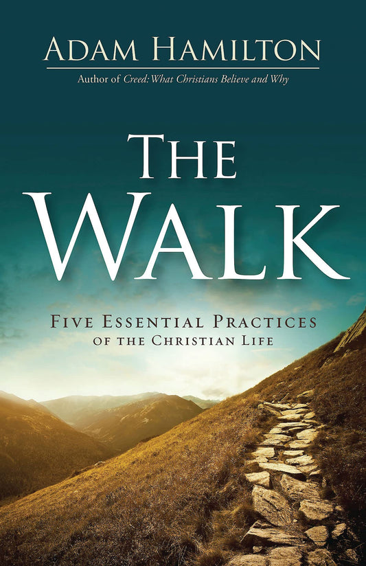 The Walk: Five Essential Practices of the Christian Life - 6930