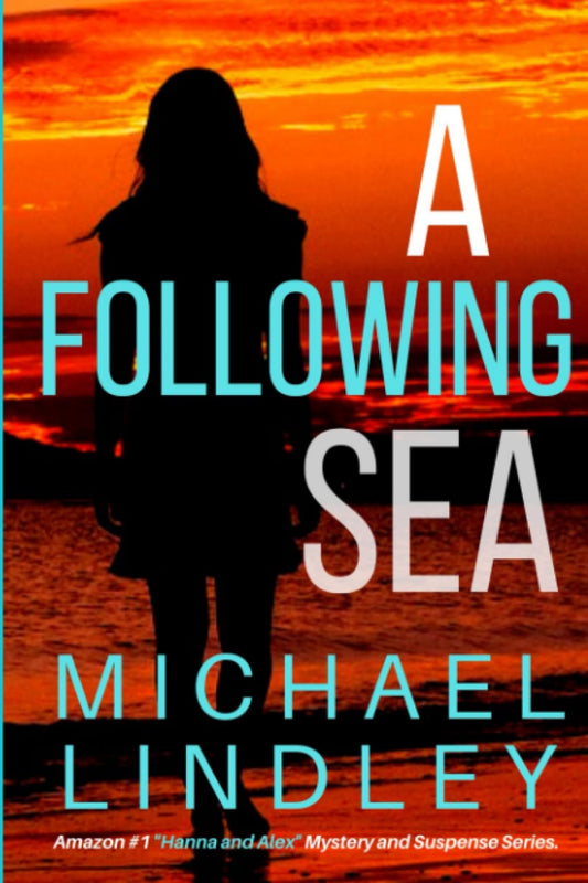 A FOLLOWING SEA: A gripping tale of suspense, love and betrayal set in the Low Country of South Carolina. (The "Hanna and Alex" Low Country Mystery Series.) - 7570
