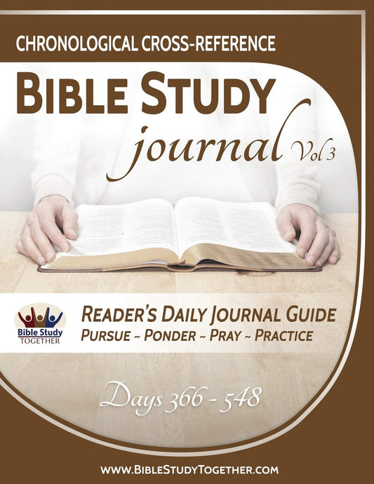 Chronological Cross-Reference Bible Study Journal: Volume 3: Bible Study Together's 3rd Six Months Through Our 2 Year Bible Reading Plan - 6922