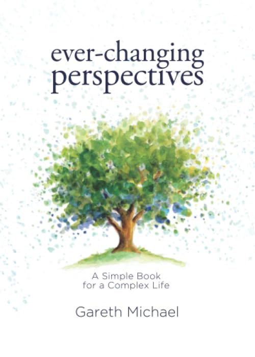 Ever-changing Perspectives: A Simple Book for a Complex Life