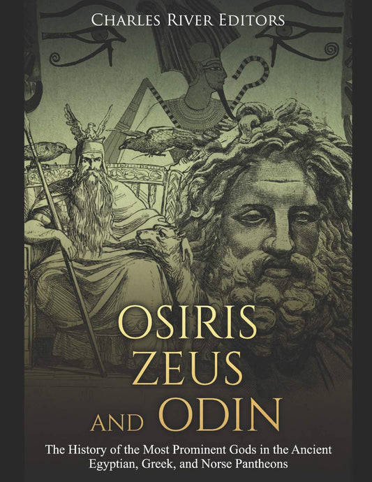Osiris, Zeus, and Odin: The History of the Most Prominent Gods in the Ancient Egyptian, Greek, and Norse Pantheons - 6353