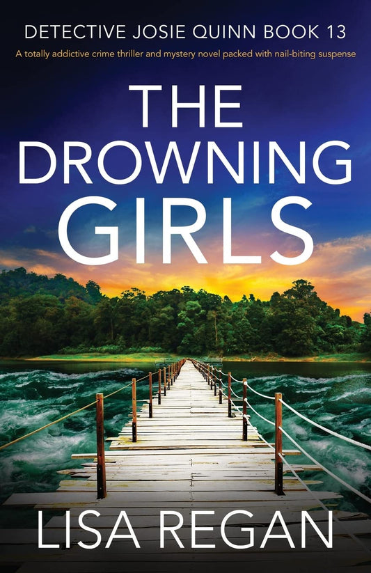 The Drowning Girls: A totally addictive crime thriller and mystery novel packed with nail-biting suspense (Detective Josie Quinn)
