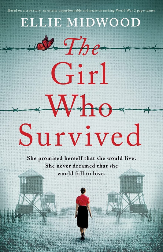 The Girl Who Survived: Based on a true story, an utterly unputdownable and heart-wrenching World War 2 page-turner - 1802
