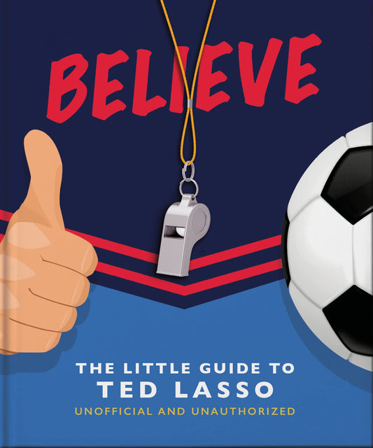 Believe: The Little Guide to Ted Lasso (The Little Books of Film & TV) - 8244