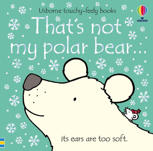 That's not my polar bear...: An Interactive, Sensory Touchy-Feely Book Featuring Animals with Tactile Patches for Babies and Toddlers (THAT'S NOT MY�)