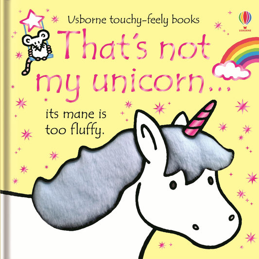 That's not my unicorn...: An Interactive, Sensory Touchy-Feely Book Featuring Fantastical Creatures with Tactile Patches for Babies and Toddlers (THAT'S NOT MY�)