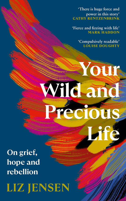 Canongate Books Your Wild and Precious Life On grief, hope and rebellion.