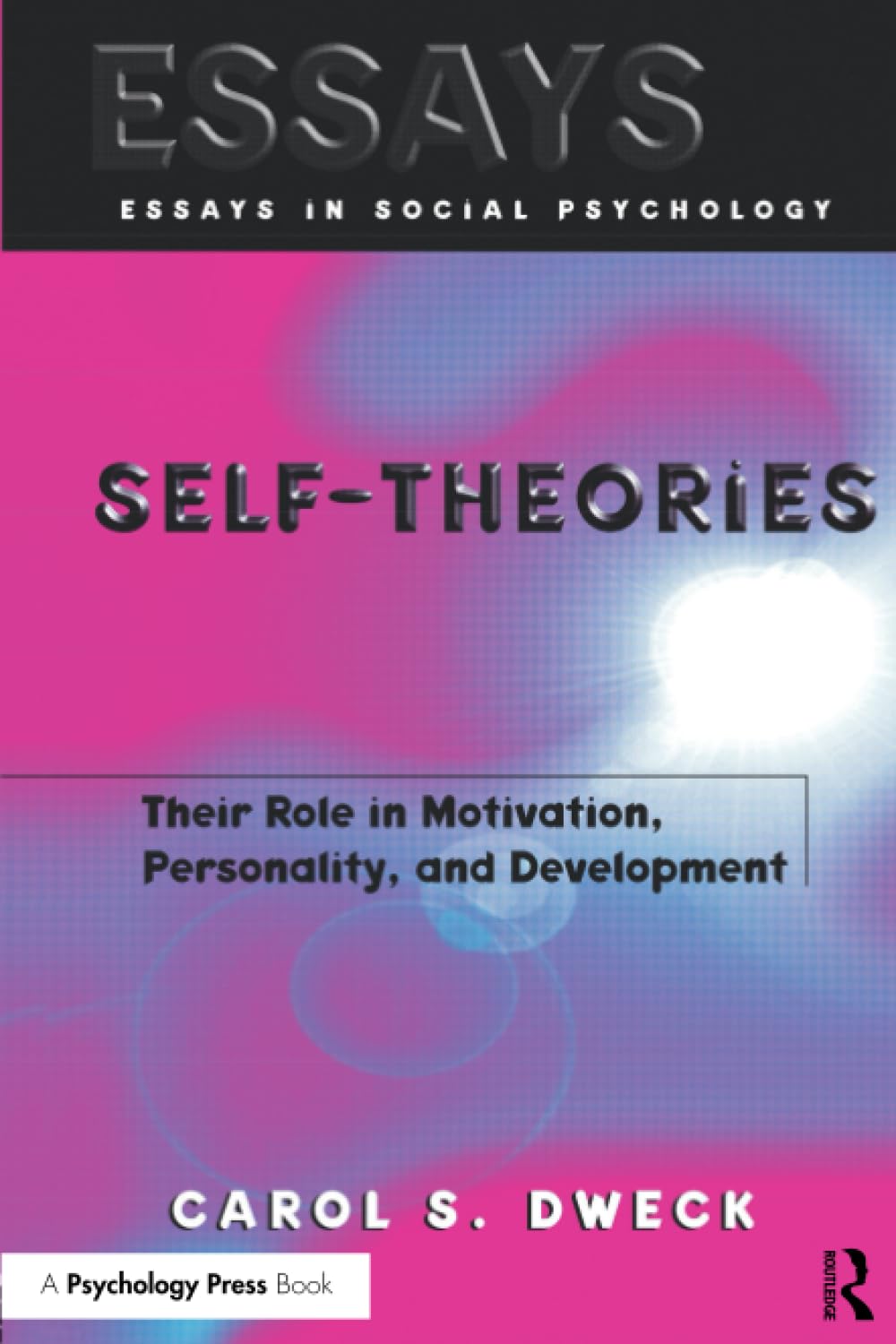 Self-theories: Their Role in Motivation, Personality, and Development (Essays in Social Psychology) (Essays in Social Psychology Series) - 1052
