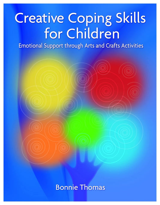 Creative Coping Skills for Children: Emotional Support through Arts and Crafts Activities - 9719