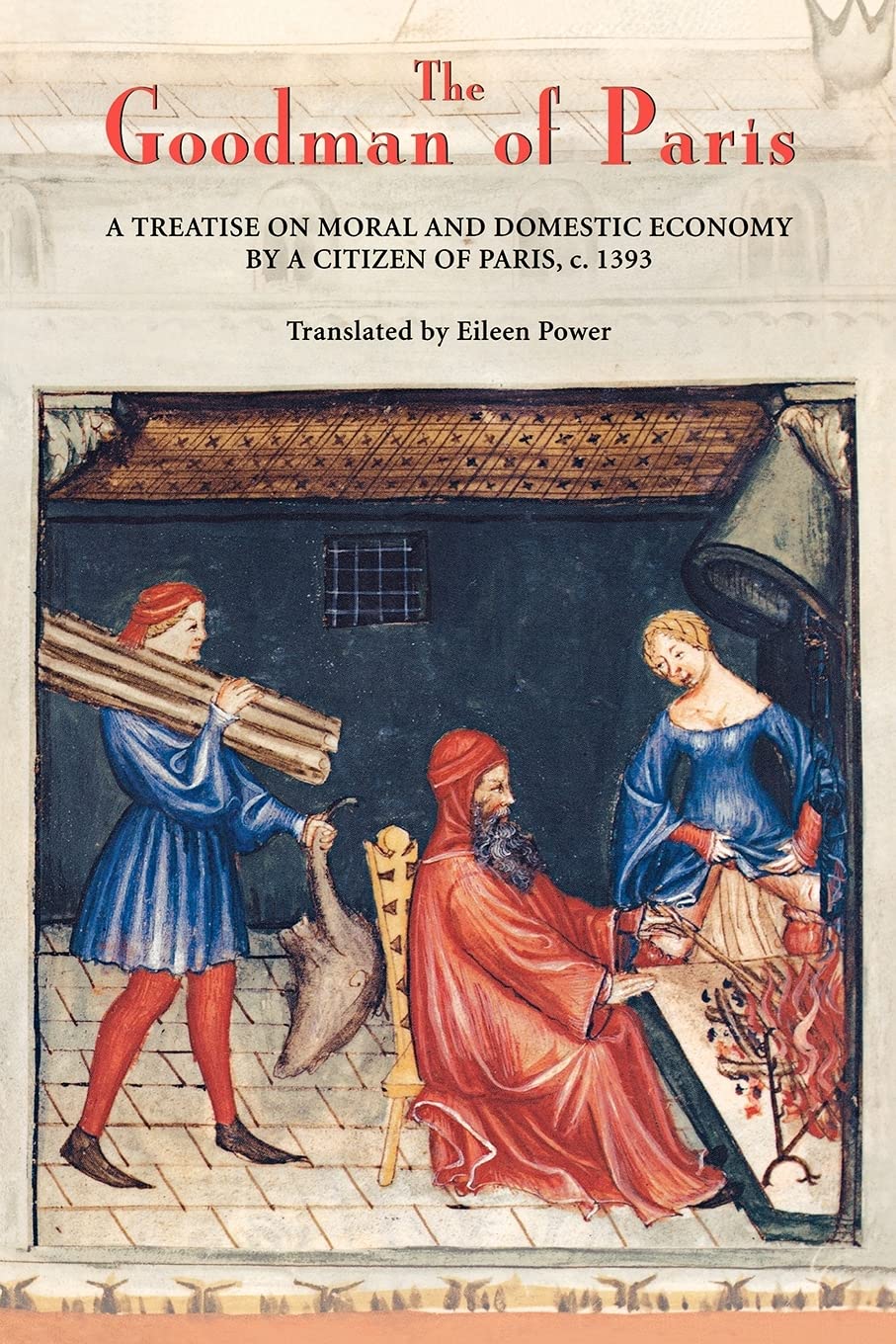 The Goodman of Paris (Le Ménagier de Paris): A Treatise on Moral and Domestic Economy by A Citizen of Paris, c.1393 - 8651