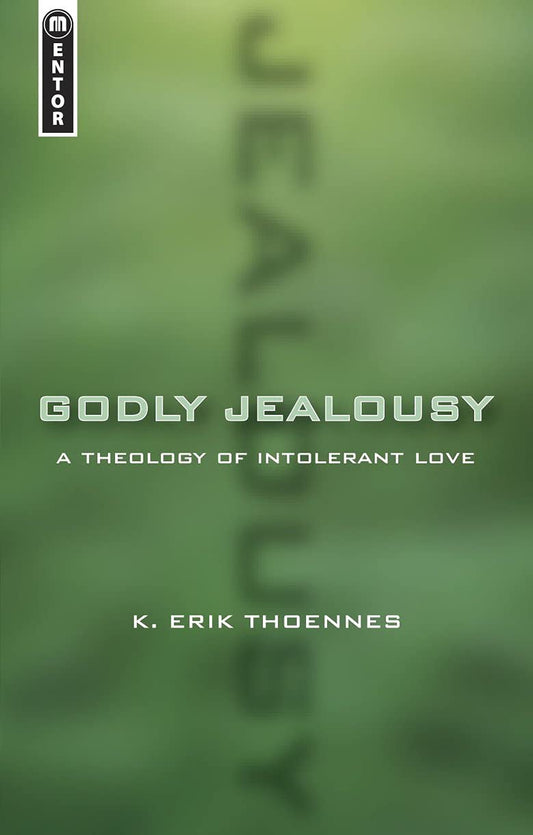 Godly Jealousy: A Theology of Intolerant Love - 4464