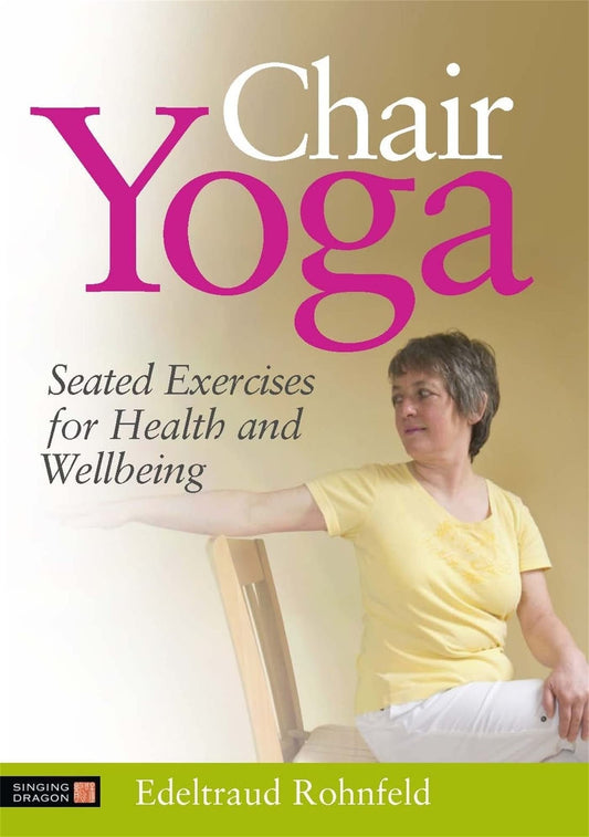 Chair Yoga: Seated Exercises for Health and Wellbeing - 487