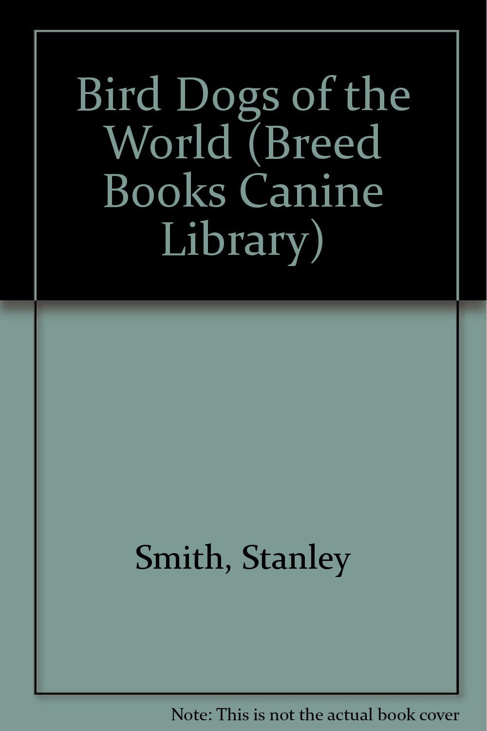 Bird Dogs of the World (Breed Books Canine Library)